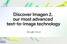 Google Cloud announces Imagen 2 text-to-image generator