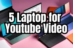 Best Laptops for Youtubers Video Editing 2024